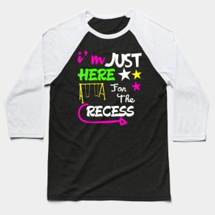 Just Here For The Recess Back To School Baseball T-Shirt